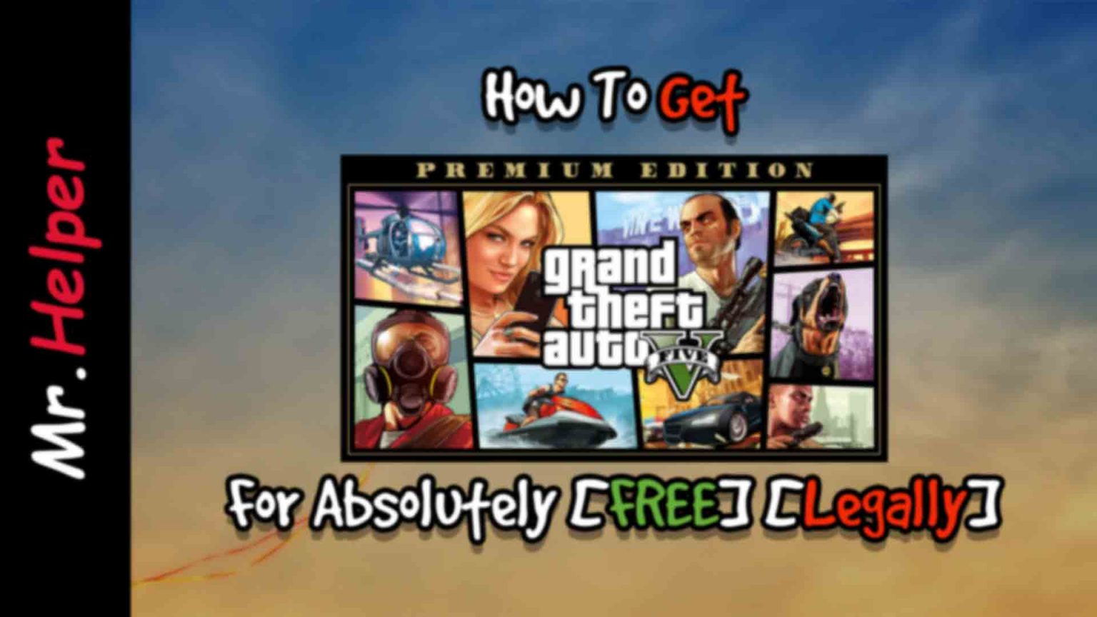 How To Get GTA 5 Premium Edition For Absolutely [FREE][Legally] - Mr.Helper