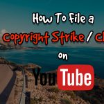 How To File A Copyright Strike On YouTube