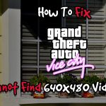 How To Fix Grand Theft Auto Vice City Cannot Find 640×480 Video Mode