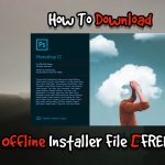 How To Download Adobe Photoshop CC 2019 Offline Installer File