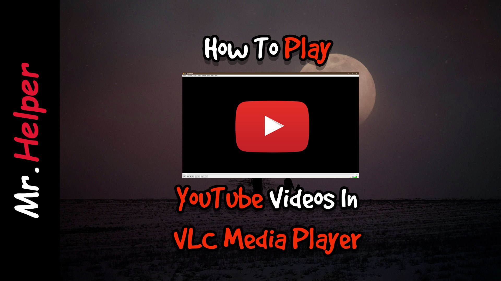 How To Play YouTube Videos In VLC Media Player Mr Helper