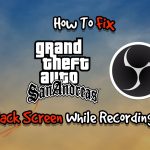 How To fix Grand Theft Auto: San Andreas Black Screen While Recording In OBS