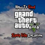 How To Find GTA V Save File Location In Windows [PC]