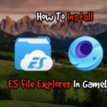 How To Install ES File Explorer In GameLoop