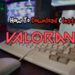 How To Download & Install Valorant