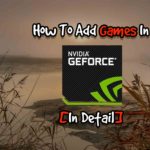 How To Add Games In Nvidia GeForce Experience