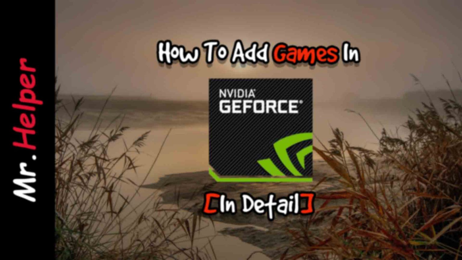 How To Add Games In Nvidia GeForce Experience - Mr.Helper