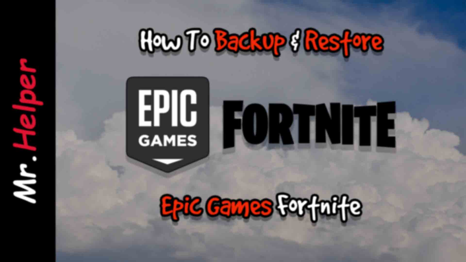 How To Backup & Restore Epic Games Fortnite - Mr.Helper