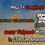 How To Complete Cesar Vialpando Mission In GTA San Andreas