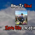 How To Find Watch Dogs 2 Save File Location