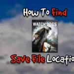 How To Find Watch Dogs Save File Location