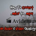 How To Convert .mkv To .mp4 File By Using Avidemux