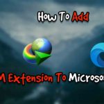 How To Add IDM Extension To Microsoft Edge