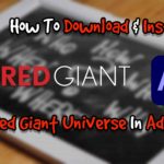 How To Install Red Giant Universe In Adobe After Effects