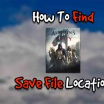 How To Find Assassin’s Creed Unity Save File Location