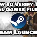 How To Verify The Local Games Files In Steam Launcher