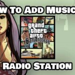 How To Add Music In GTA San Andreas Radio Station