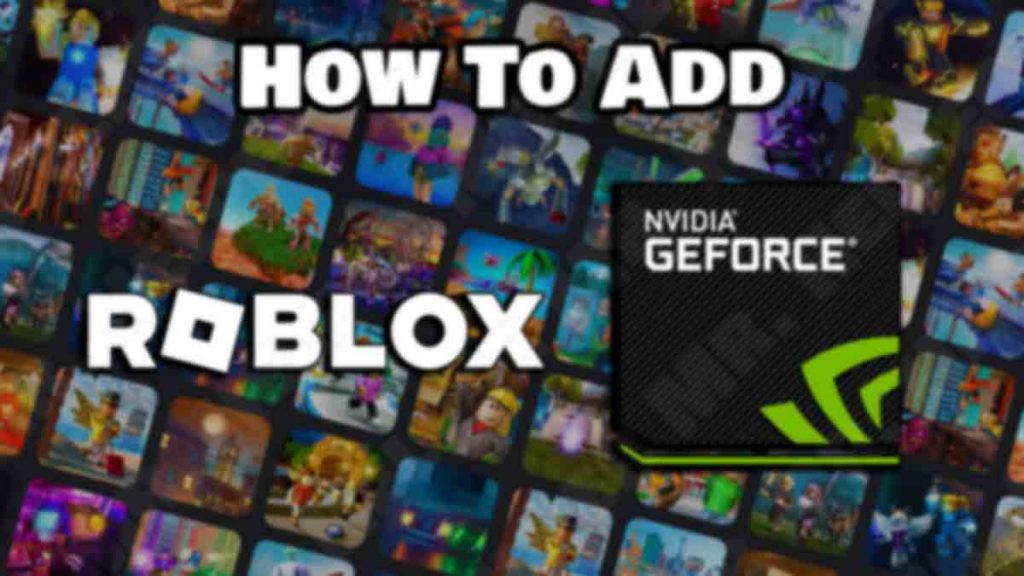 how-to-add-roblox-in-nvidia-geforce-experience-mr-helper